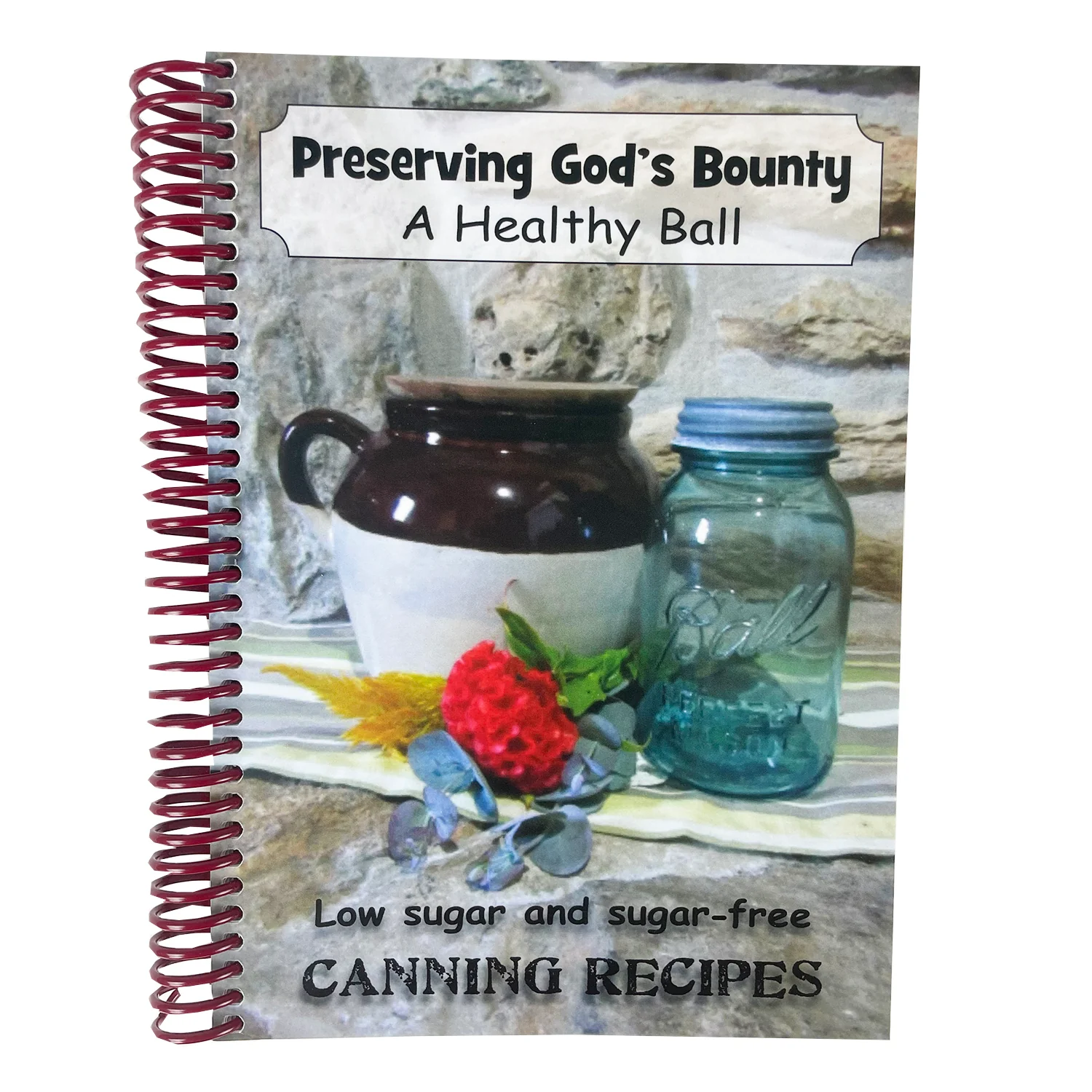 Preserving God's Bounty A Healthy Ball Cookbook