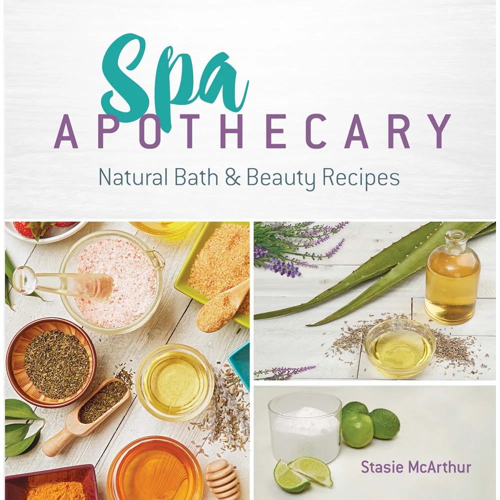 Spa Apothecary: Natural Bath & Beauty Recipes Book by Stasie McArthur 9780486827728