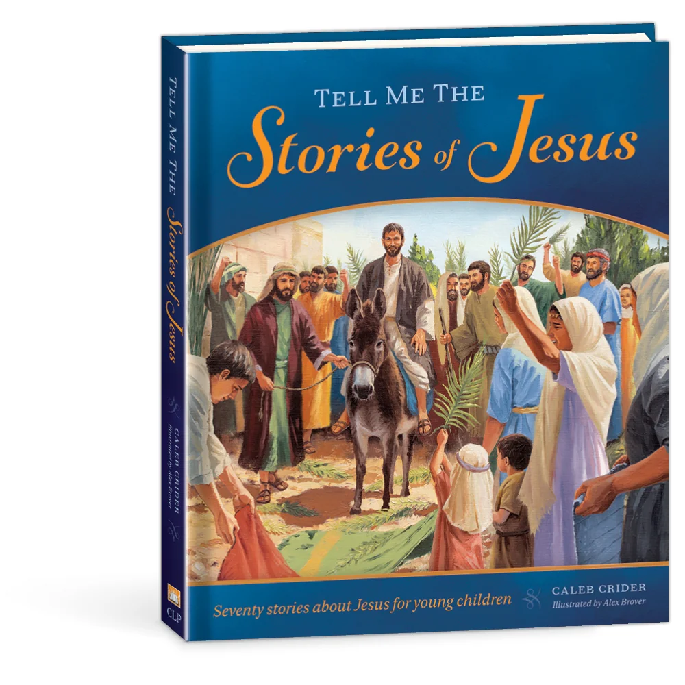 Tell Me the Stories of Jesus book by Caleb Crider, Illustrated by Alex Brover